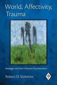 World, Affectivity, Trauma - Robert D. Stolorow