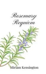 Rosemary Requiem - Miriam Kensington
