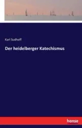 Der heidelberger Katechismus - Karl Sudhoff