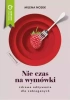 Nie czas na wymówki. Dieta dla zabieganych - Milena Nosek