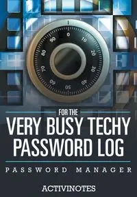 For The Very Busy Techy Password Log - Password Manager - Activinotes