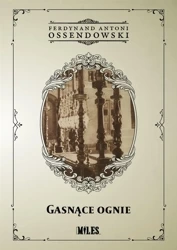 Gasnące ognie - Ferdynand Antoni Ossendowski