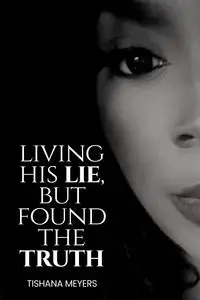Living His Lie, But Found the Truth - Meyers Tishana