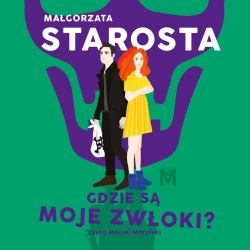 audiobook Gdzie są moje zwłoki? - Małgorzata Starosta