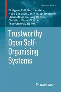 Trustworthy Open Self-Organising Systems - Reif Wolfgang