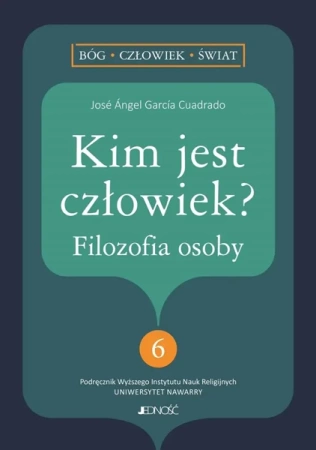 Kim jest człowiek? Filozofia osoby - Jose Angel Garca-Cuadrado