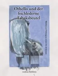 Othello und der fischlederne Tabaksbeutel - Andreas Babillotte