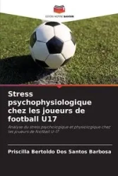 Stress psychophysiologique chez les joueurs de football U17 - Santos Priscilla Bertoldo Dos Barbosa