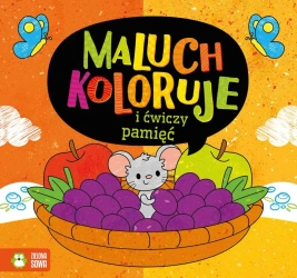 Maluch koloruje i ćwiczy pamięć - opracowanie zbiorowe