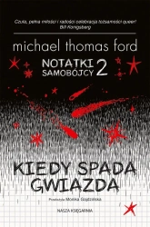 Notatki samobójcy T.2 Kiedy spada gwiazda - Michael Thomas Ford, Monika Gajdzińska
