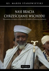 Nasi bracia chrześcijanie wschodu - ks. Marek Starowieyski
