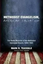 Methodist Evangelism, American Salvation - Mark R. Teasdale