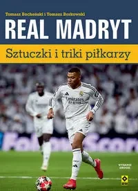Real Madryt. Sztuczki i triki piłkarzy - Tomasz Bocheński
