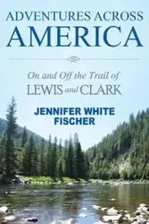 Adventures Across America - Jennifer Fischer White