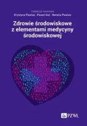 Zdrowie środowiskowe z elementami medycyny środowiskowej - Krystyna Pawlas, Paweł Gać, Natalia Pawlas