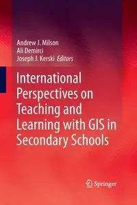International Perspectives on Teaching and Learning with GIS in Secondary Schools - Milson Andrew J.