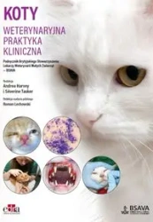 Koty. Weterynaryjna praktyka kliniczna - Harvey A., Tasker S.