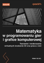 Matematyka w programowaniu gier i grafice... - Penny de Byl