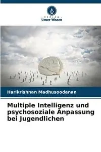 Multiple Intelligenz und psychosoziale Anpassung bei Jugendlichen - Madhusoodanan Harikrishnan