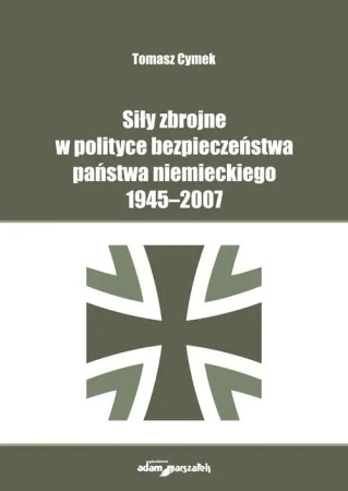 Siły zbrojne w polityce bezpieczeństwa państwa... - Tomasz Cymek