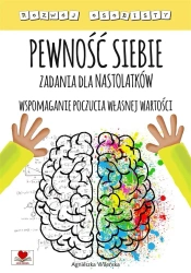 Pewność siebie. Zadania dla nastolatków - Agnieszka Wileńska