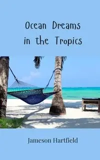 Ocean Dreams in the Tropics - Hartfield Jameson
