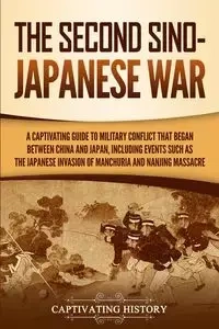 The Second Sino-Japanese War - History Captivating