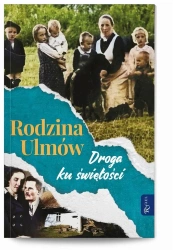 Rodzina Ulmów. Droga ku świętości - praca zbiorowa