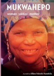 Mukwahepo. Women Soldier Mother - Ellen Namhila Ndeshi