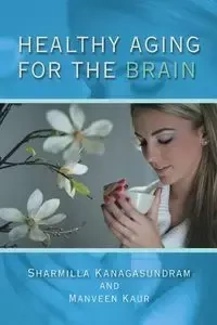 HEALTHY AGING FOR THE BRAIN - Kanagasundram Sharmilla