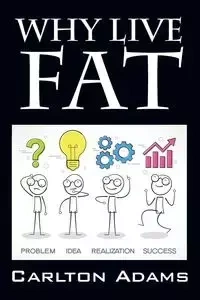 Why Live Fat - Carlton Adams