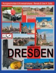 DRESDEN - Sonderdezernat SD1 - 20 Kriminalkurzgeschichten von SÜLTZ BÜCHER - Renate Sültz
