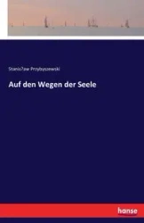 Auf den Wegen der Seele - Stanisław Przybyszewski