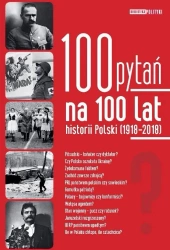 100 pytań na 100 lat historii Polski - praca zbiorowa