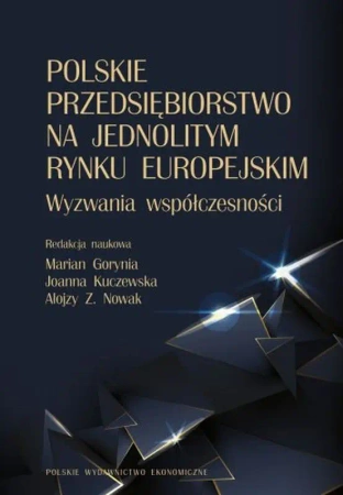 Polskie przedsiębiorstwo na jednolitym rynku europejskim. Wyzwania współczesności - Opracowanie zbiorowe