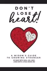 Don't Lose Heart! - MA Mary Beth Woll LMHC CTP