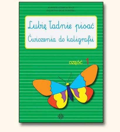 Lubię ładnie pisać - ćw. do kaligrafii cz.1 - Agnieszka Czerkas-Polit|Katarzyna Sirak-Stopińska