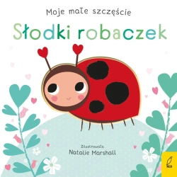 Moje małe szczęście. Słodki robaczek - Nicola Edwards