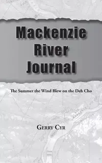 Mackenzie River Journal - Gerry Cyr