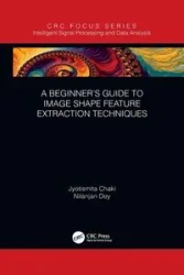A Beginner's Guide to Image Shape Feature Extraction Techniques - Chaki Jyotismita