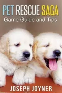 Pet Rescue Saga Game Guide and Tips - Joseph Joyner