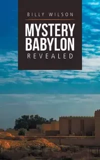 Mystery Babylon Revealed - Wilson Billy