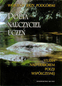 Poeta, nauczyciel, uczeń - Wojciech J. Podgórski