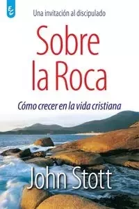 SOBRE LA ROCA - John Stott