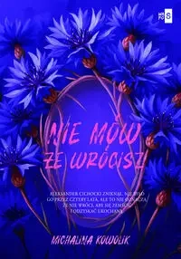 Nie mów, że wrócisz T.2 - Michalina Kowolik