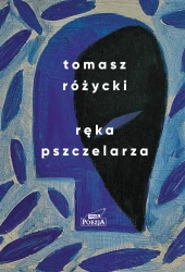 Ręka pszczelarza - Tomasz Różycki