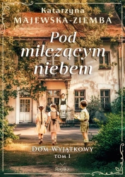 Dom wyjątkowy T.1 Pod milczącym niebem - Katarzyna Majewska-Ziemba