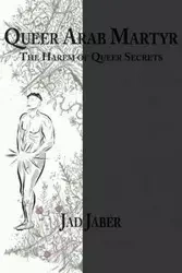 Queer Arab Martyr - Jaber Jad