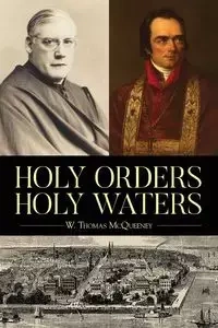Holy Orders, Holy Waters - Thomas McQueeney W.