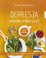 eBook Depresja. Jedzenie, które leczy - Karolina Szaciłło, Maciej Szaciłło epub mobi